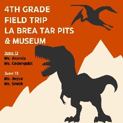 4th Grade La Brea Tar Pits Field Trip - June 12: Ms. Aranda & Ms. Cederquist and June 13: Ms. Joyce & Ms. Smith